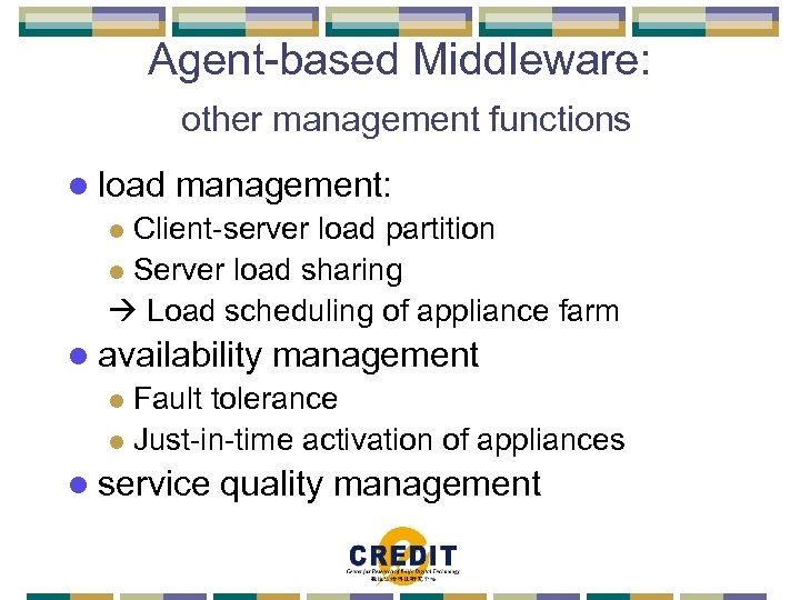 Agent-based Middleware: other management functions l load management: Client-server load partition l Server load