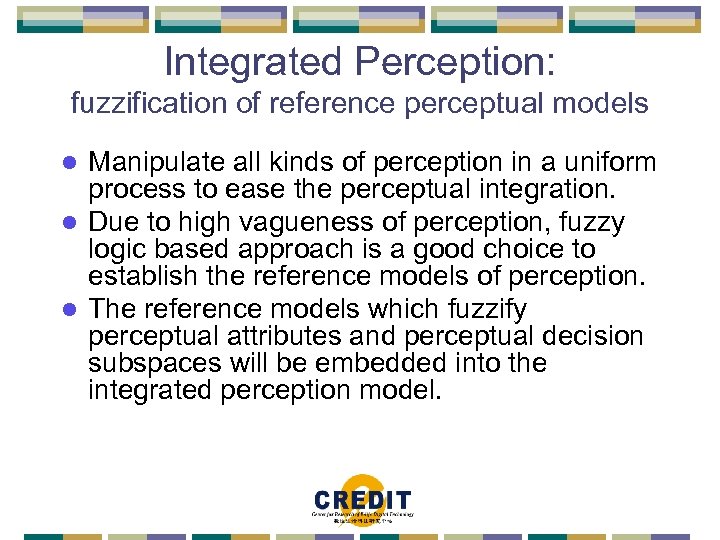 Integrated Perception: fuzzification of reference perceptual models Manipulate all kinds of perception in a