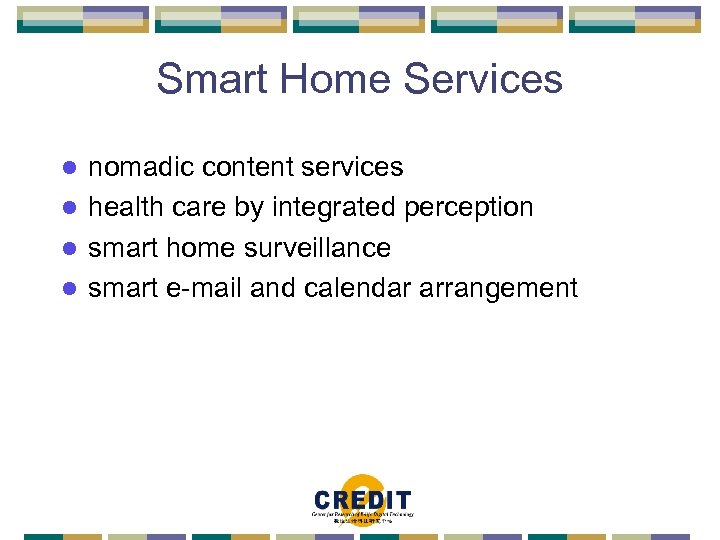 Smart Home Services nomadic content services l health care by integrated perception l smart