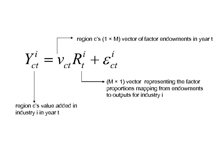 region c’s (1 × M) vector of factor endowments in year t (M ×