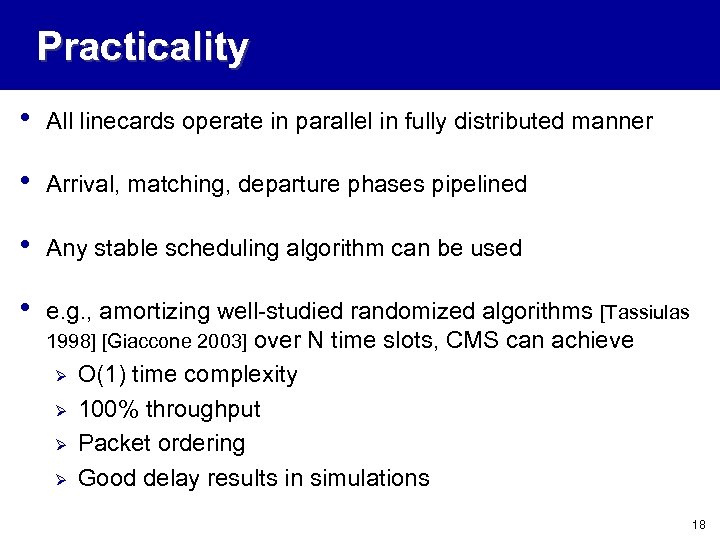 Practicality • All linecards operate in parallel in fully distributed manner • Arrival, matching,