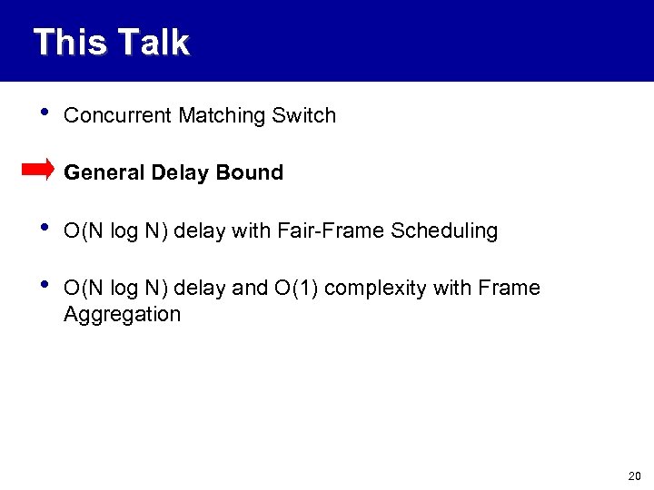This Talk • Concurrent Matching Switch • General Delay Bound • O(N log N)