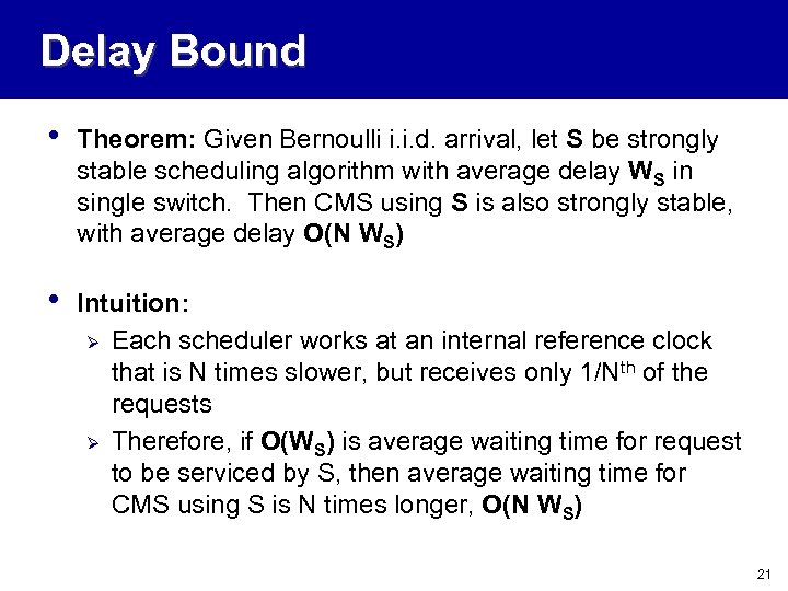 Delay Bound • Theorem: Given Bernoulli i. i. d. arrival, let S be strongly