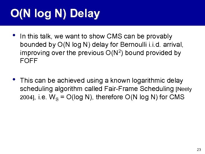 O(N log N) Delay • In this talk, we want to show CMS can