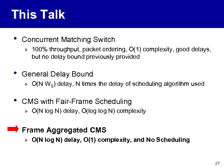 This Talk • Concurrent Matching Switch Ø • General Delay Bound Ø • O(N