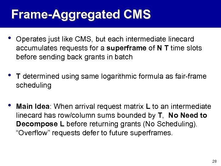 Frame-Aggregated CMS • Operates just like CMS, but each intermediate linecard accumulates requests for