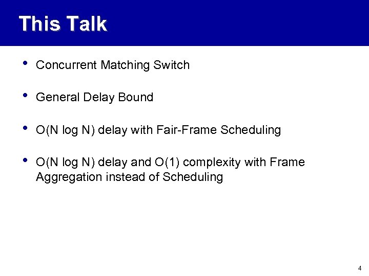 This Talk • Concurrent Matching Switch • General Delay Bound • O(N log N)
