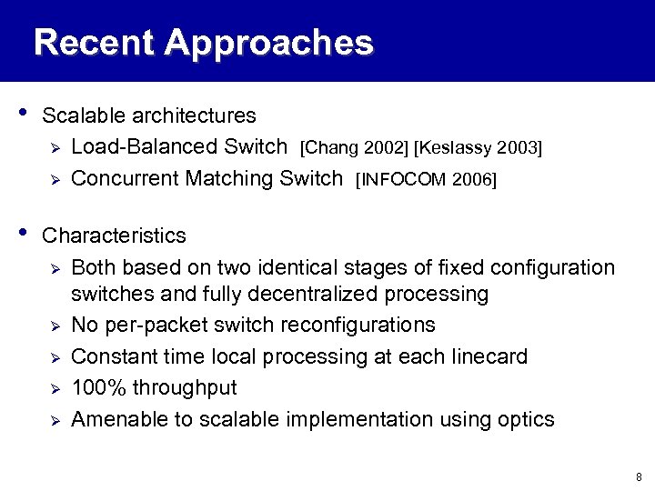 Recent Approaches • Scalable architectures Ø Load-Balanced Switch [Chang 2002] [Keslassy 2003] Ø Concurrent