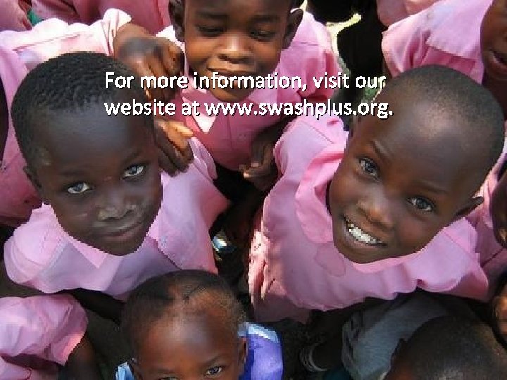 For more information, visit our website at www. swashplus. org. 