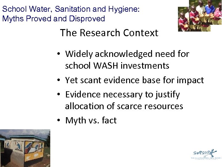 School Water, Sanitation and Hygiene: Myths Proved and Disproved The Research Context • Widely