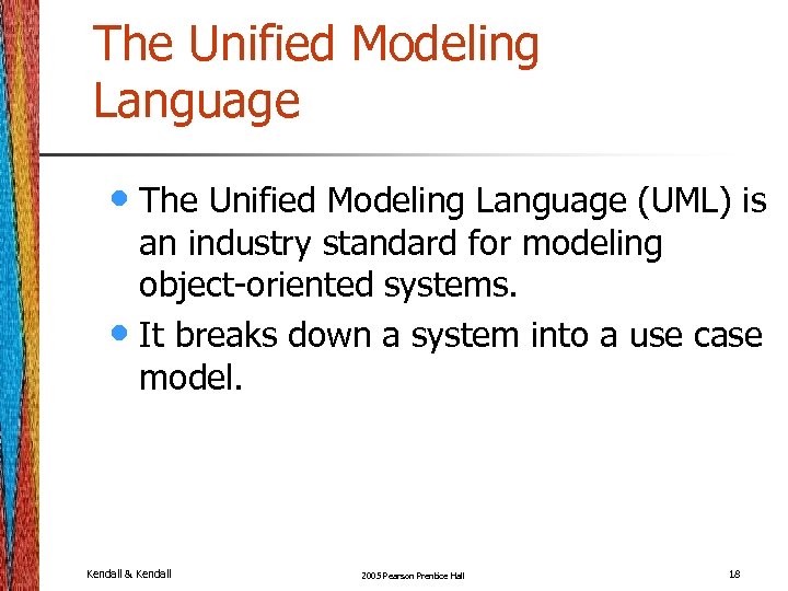 The Unified Modeling Language • The Unified Modeling Language (UML) is an industry standard
