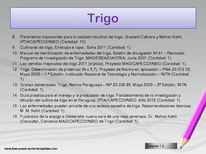 Trigo 8. 9. 10. 11. 12. 13. 14. 15. 16. Parámetros importantes para la