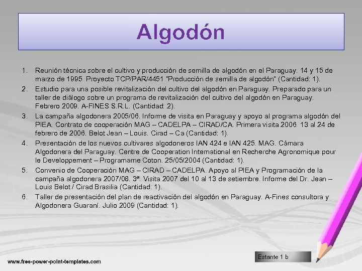 Algodón 1. 2. 3. 4. 5. 6. Reunión técnica sobre el cultivo y producción