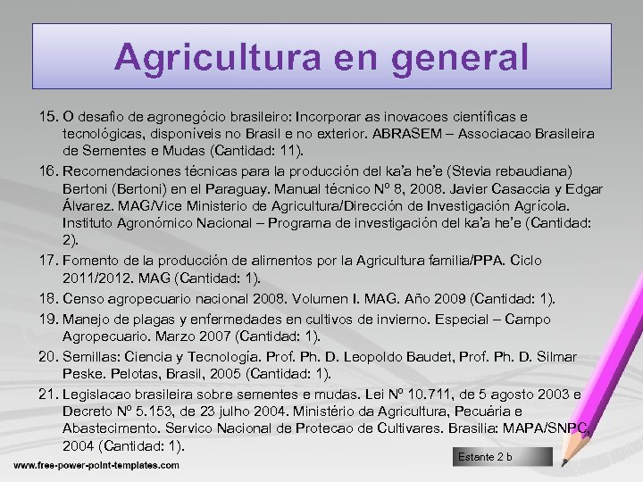 Agricultura en general 15. O desafio de agronegócio brasileiro: Incorporar as inovacoes científicas e