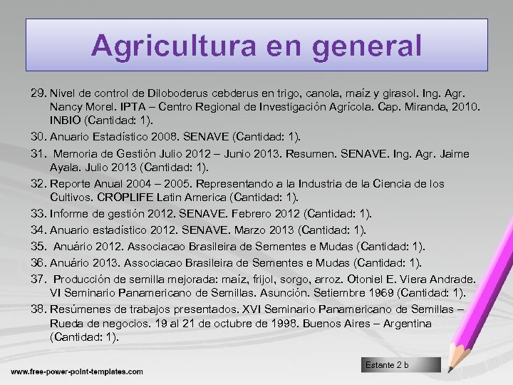Agricultura en general 29. Nivel de control de Diloboderus cebderus en trigo, canola, maíz