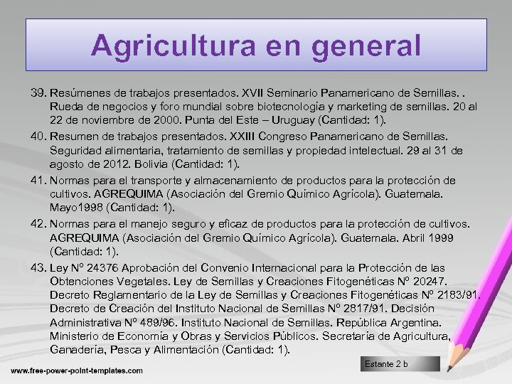 Agricultura en general 39. Resúmenes de trabajos presentados. XVII Seminario Panamericano de Semillas. .