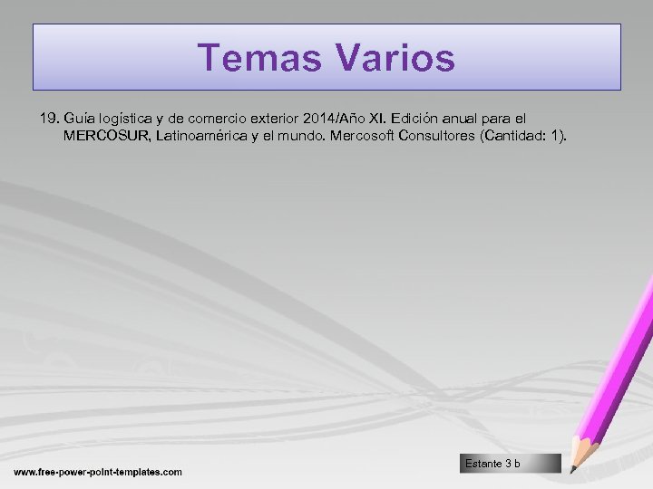 Temas Varios 19. Guía logística y de comercio exterior 2014/Año XI. Edición anual para