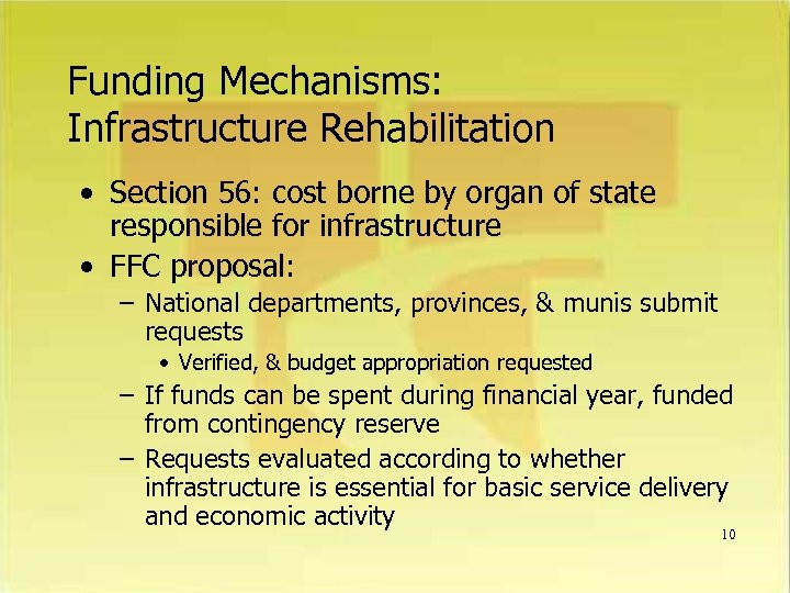 Funding Mechanisms: Infrastructure Rehabilitation • Section 56: cost borne by organ of state responsible