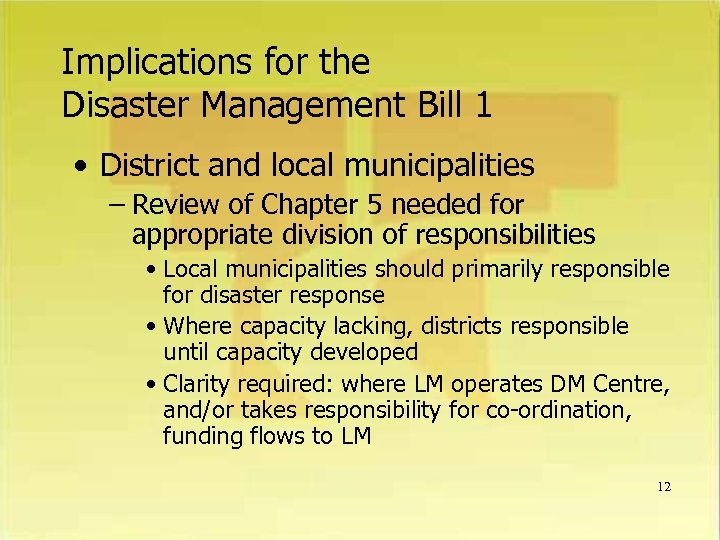 Implications for the Disaster Management Bill 1 • District and local municipalities – Review