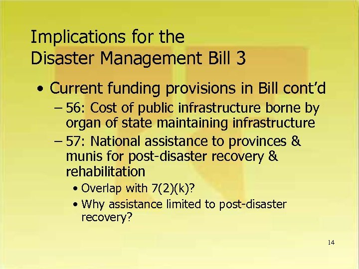 Implications for the Disaster Management Bill 3 • Current funding provisions in Bill cont’d