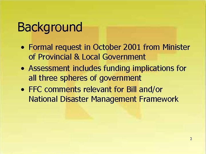 Background • Formal request in October 2001 from Minister of Provincial & Local Government