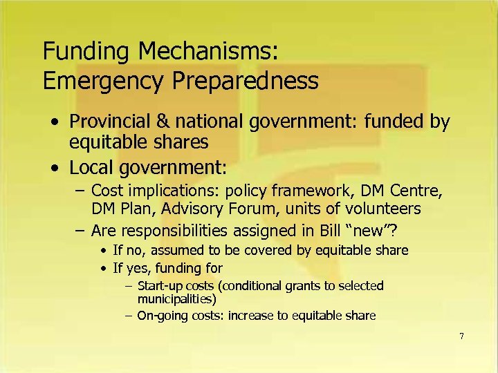 Funding Mechanisms: Emergency Preparedness • Provincial & national government: funded by equitable shares •