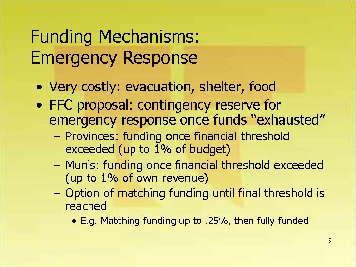 Funding Mechanisms: Emergency Response • Very costly: evacuation, shelter, food • FFC proposal: contingency