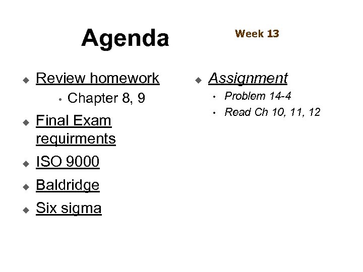 Agenda u Review homework • u Chapter 8, 9 Final Exam requirments u ISO