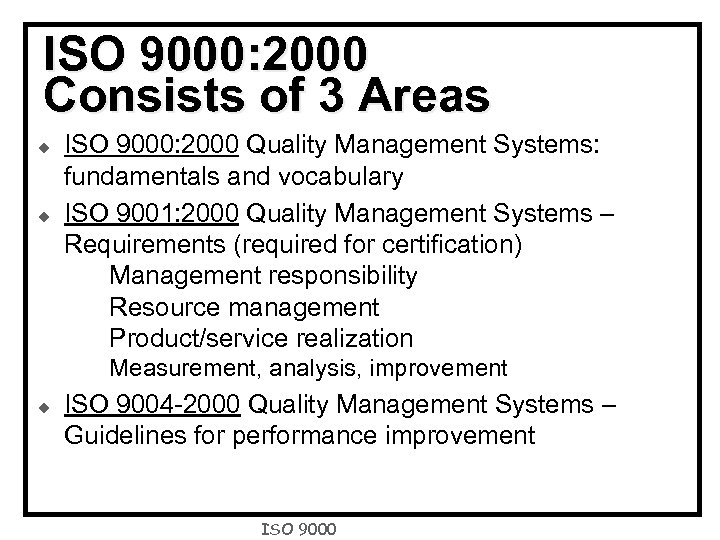 ISO 9000: 2000 Consists of 3 Areas u u ISO 9000: 2000 Quality Management