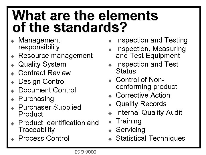 What are the elements of the standards? u u u u u Management responsibility