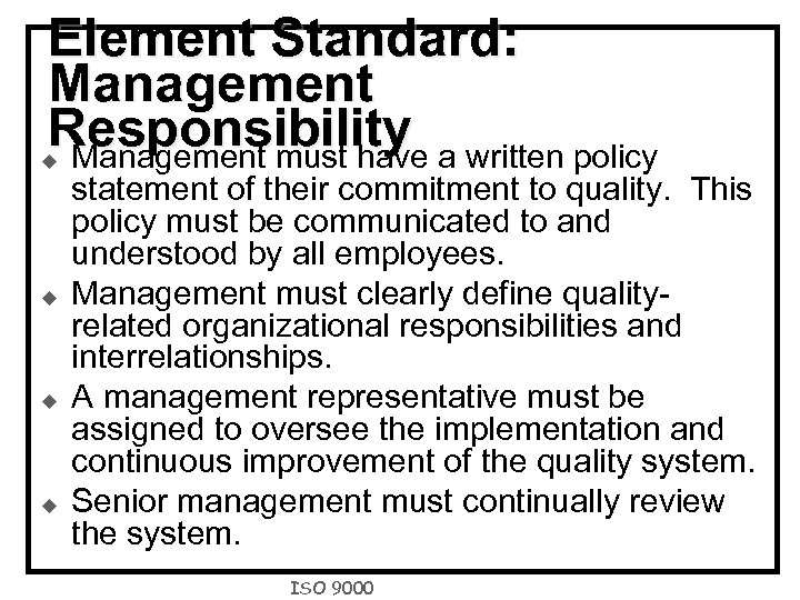 Element Standard: Management Responsibility a written policy Management must have u u statement of
