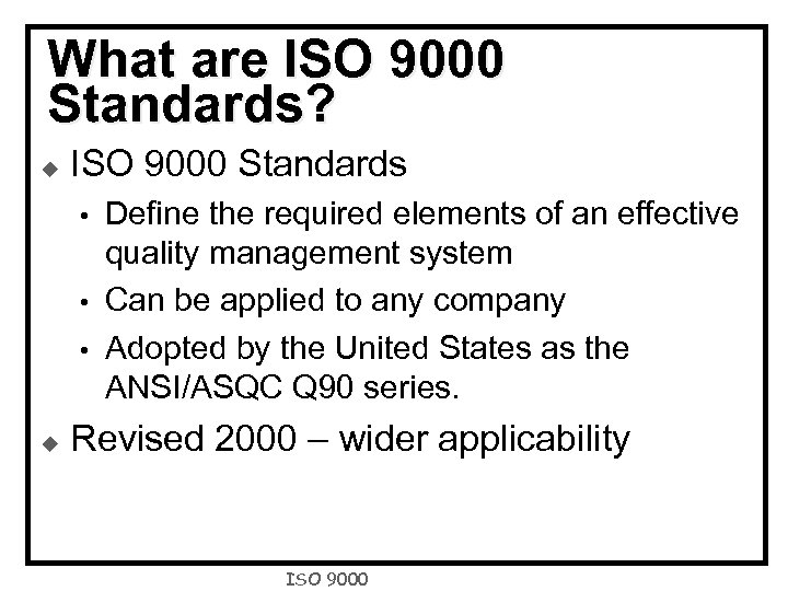 What are ISO 9000 Standards? u ISO 9000 Standards • • • u Define