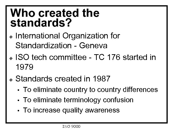 Who created the standards? International Organization for Standardization - Geneva u ISO tech committee