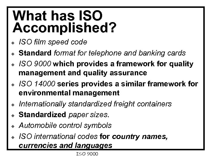 What has ISO Accomplished? u u u u ISO film speed code Standard format