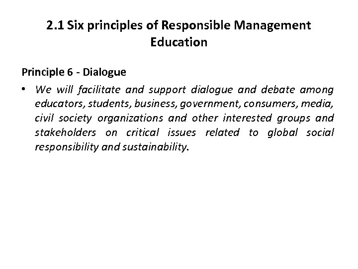 2. 1 Six principles of Responsible Management Education Principle 6 - Dialogue • We