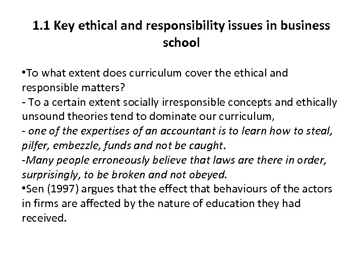 1. 1 Key ethical and responsibility issues in business school • To what extent