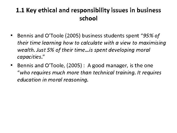1. 1 Key ethical and responsibility issues in business school • Bennis and O’Toole