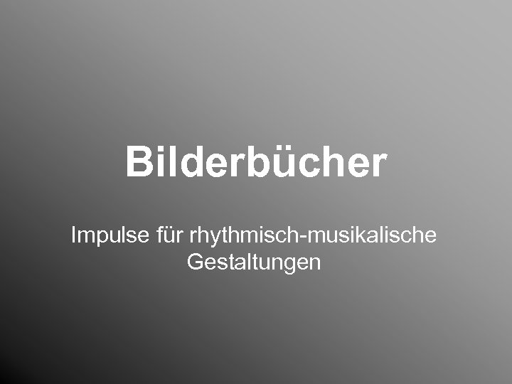 Bilderbücher Impulse für rhythmisch-musikalische Gestaltungen 