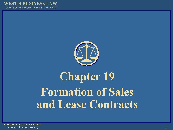 Chapter 19 Formation of Sales and Lease Contracts © 2004 West Legal Studies in
