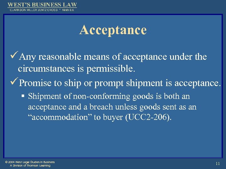 Acceptance üAny reasonable means of acceptance under the circumstances is permissible. üPromise to ship