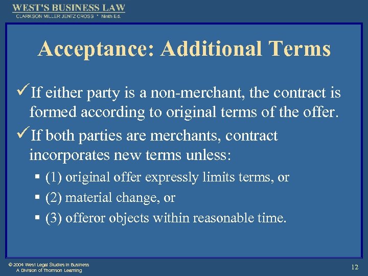 Acceptance: Additional Terms üIf either party is a non-merchant, the contract is formed according