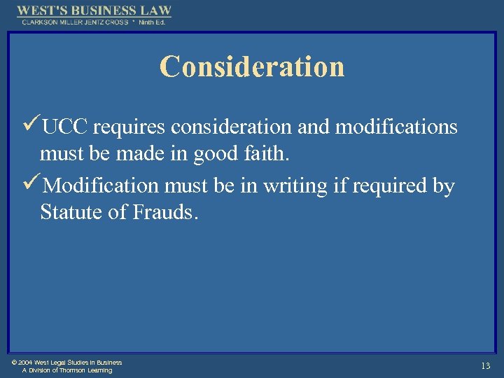 Consideration üUCC requires consideration and modifications must be made in good faith. üModification must