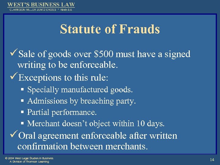 Statute of Frauds üSale of goods over $500 must have a signed writing to