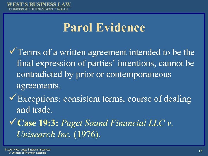 Parol Evidence üTerms of a written agreement intended to be the final expression of
