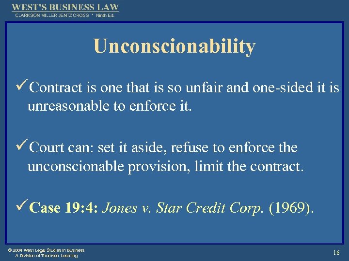 Unconscionability üContract is one that is so unfair and one-sided it is unreasonable to