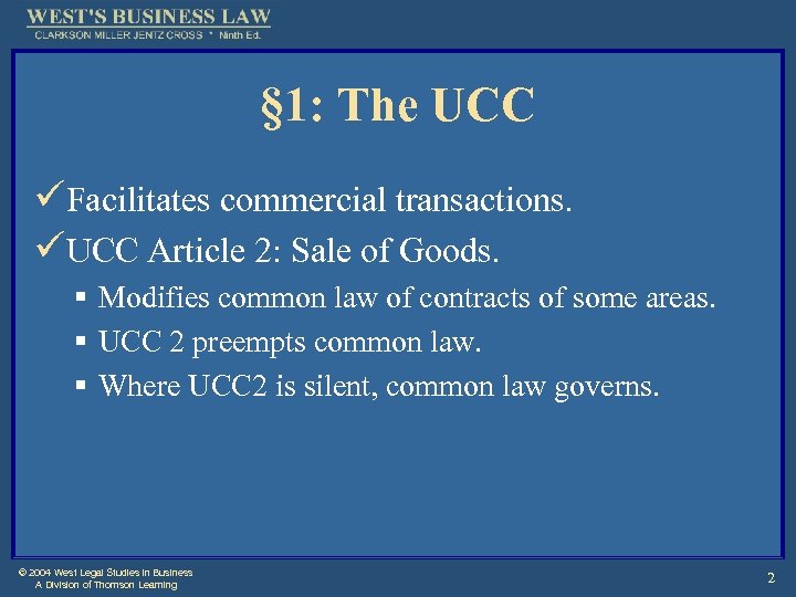 § 1: The UCC üFacilitates commercial transactions. üUCC Article 2: Sale of Goods. §