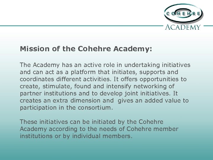 Mission of the Cohehre Academy: The Academy has an active role in undertaking initiatives