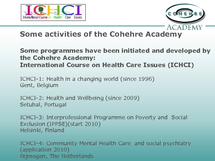 Some activities of the Cohehre Academy Some programmes have been initiated and developed by