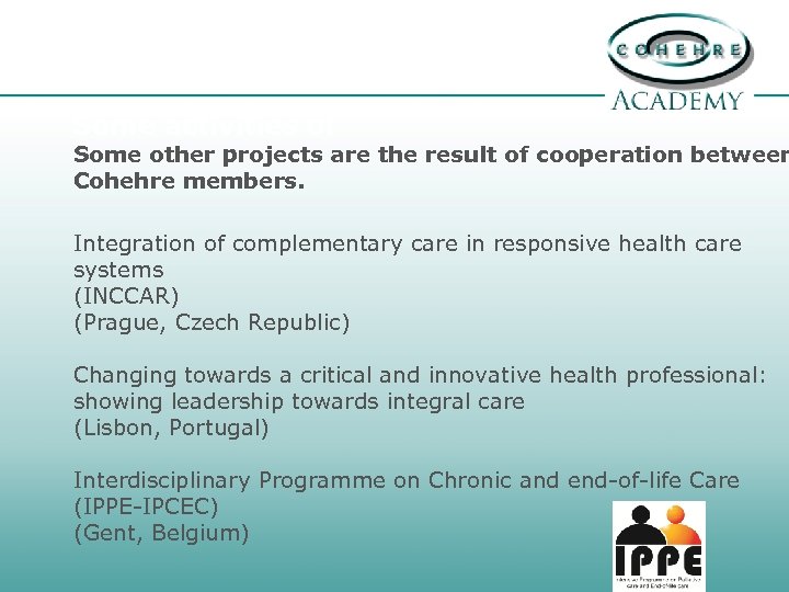 Some activities of Some other projects are the result of cooperation between Cohehre members.