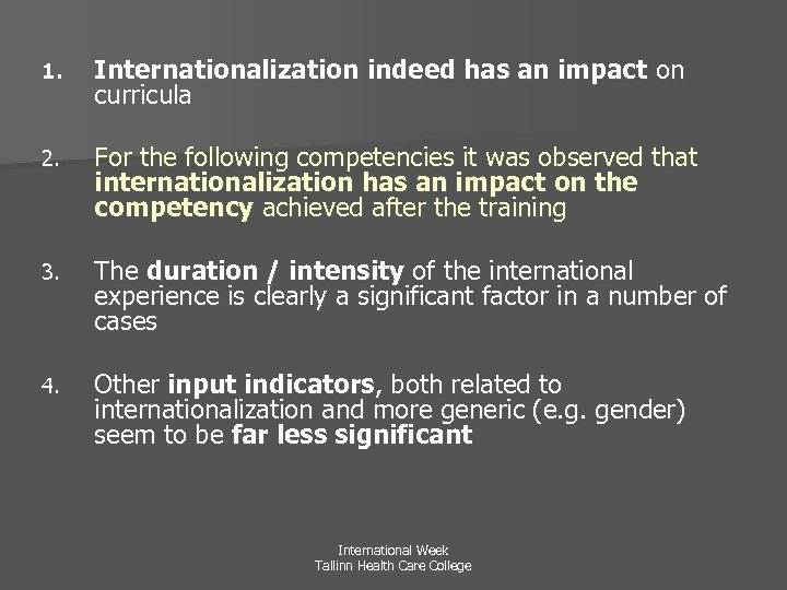 1. Internationalization indeed has an impact on curricula 2. For the following competencies it